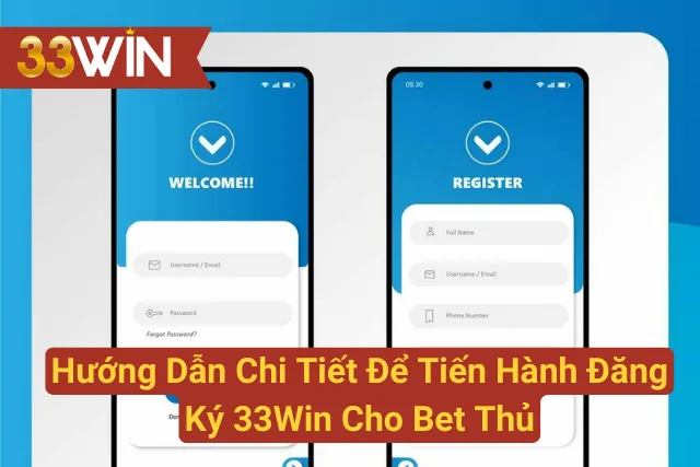 Hướng Dẫn Chi Tiết Để Tiến Hành Đăng Ký 33Win Cho Bet Thủ